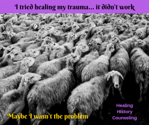 Unfortunately, trauma therapy is NOT one size fits all! In fact, it would be better to think of trauma therapy as needing to be customized for each individual. There are many types of effective trauma therapy. There are many good trauma therapists. And there are also some therapists who are not good at doing trauma work. A good trauma therapist has been trained specifically in working with trauma. They understand that each client is unique and know how to adjust their way of working to best fit their clients needs. If a person has tried to heal their trauma and it hasn’t worked… perhaps, they didn’t find the right therapist for them.