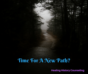 Living with unresolved childhood trauma can feel like trudging down a dark path that doesn't seem to be going anywhere good. The new year is often a time of new directions and positive change. If you have decided to start down a new path I would love to hear about it.