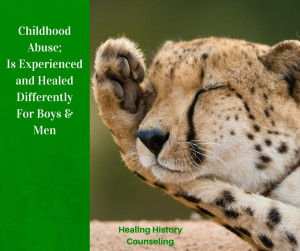 Childhood abuse is experience and healed differently for boys and men.