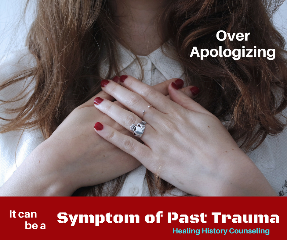 Over-Apologizing, can be a symptom of past trauma