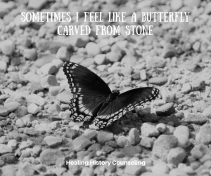 Sometimes I feel like a stone butterfly