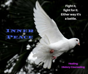Inner Peace - Fight it, Fight for it... Either way is a battle.